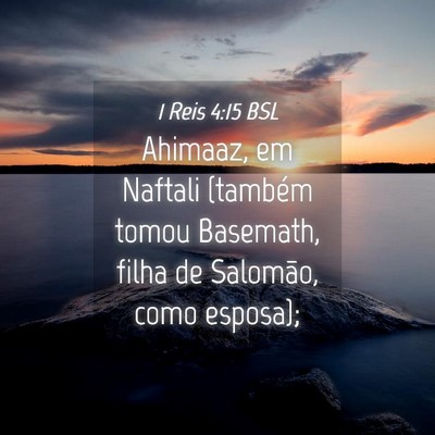 Picture 04 - 1 Reis 4:15 BSL - Ahimaaz, em Naftali (também tomou Basemath, - Bible Verse Picture