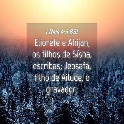 Picture 04 - 1 Reis 4:3 BSL - Eliorefe e Ahijah, os filhos de Sísha, escribas; - Bible Verse Picture