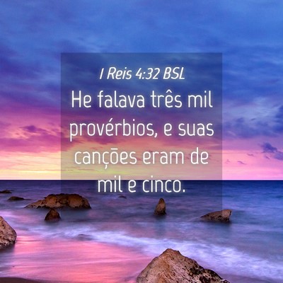 Picture 04 - 1 Reis 4:32 BSL - He falava três mil provérbios, e suas canções - Bible Verse Picture