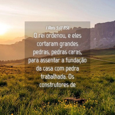 Picture 04 - 1 Reis 5:17 BSL - O rei ordenou, e eles cortaram grandes pedras, - Bible Verse Picture