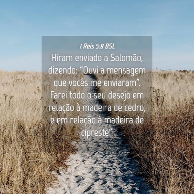 Picture 04 - 1 Reis 5:8 BSL - Hiram enviado a Salomão, dizendo: “Ouvi a - Bible Verse Picture