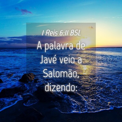 Picture 04 - 1 Reis 6:11 BSL - A palavra de Javé veio a Salomão, - Bible Verse Picture