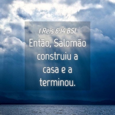 Picture 04 - 1 Reis 6:14 BSL - Então, Salomão construiu a casa e a - Bible Verse Picture