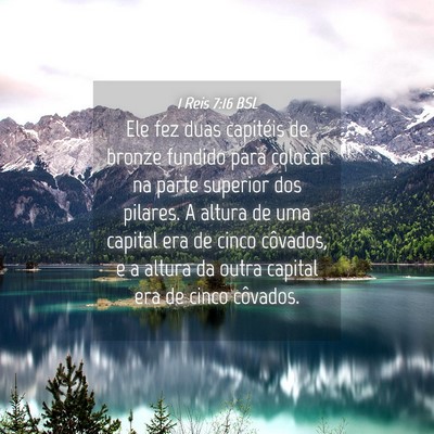 Picture 04 - 1 Reis 7:16 BSL - Ele fez duas capitéis de bronze fundido para - Bible Verse Picture