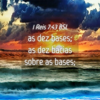 Picture 04 - 1 Reis 7:43 BSL - as dez bases; as dez bacias sobre as - Bible Verse Picture