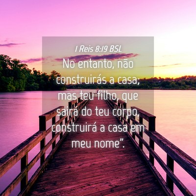 Picture 04 - 1 Reis 8:19 BSL - No entanto, não construirás a casa; mas teu - Bible Verse Picture