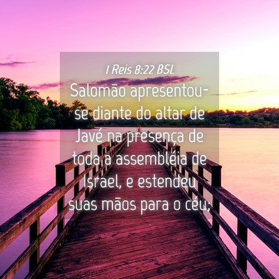 Picture 04 - 1 Reis 8:22 BSL - Salomão apresentou-se diante do altar de Javé - Bible Verse Picture