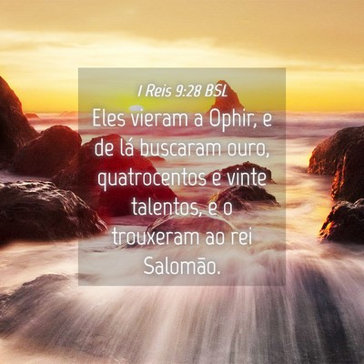 Picture 04 - 1 Reis 9:28 BSL - Eles vieram a Ophir, e de lá buscaram ouro, - Bible Verse Picture