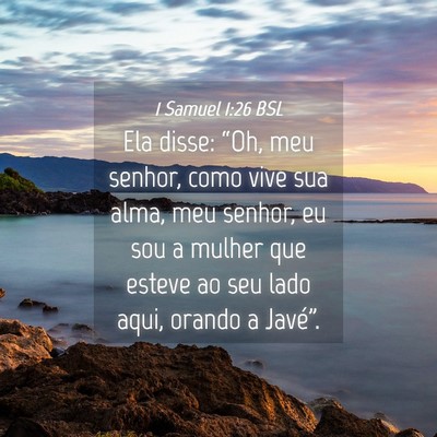 Picture 04 - 1 Samuel 1:26 BSL - Ela disse: “Oh, meu senhor, como vive sua alma, - Bible Verse Picture