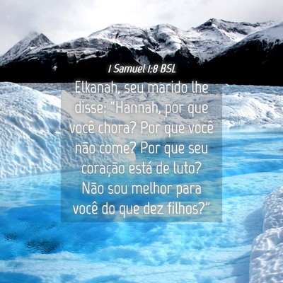 Picture 04 - 1 Samuel 1:8 BSL - Elkanah, seu marido lhe disse: “Hannah, por que - Bible Verse Picture