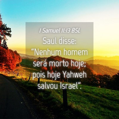 Picture 04 - 1 Samuel 11:13 BSL - Saul disse: “Nenhum homem será morto hoje; - Bible Verse Picture