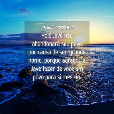 Picture 04 - 1 Samuel 12:22 BSL - Pois Javé não abandonará seu povo por causa de - Bible Verse Picture