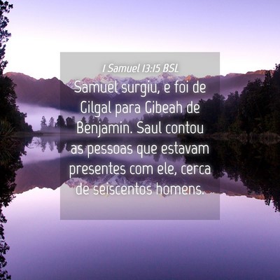 Picture 04 - 1 Samuel 13:15 BSL - Samuel surgiu, e foi de Gilgal para Gibeah de - Bible Verse Picture