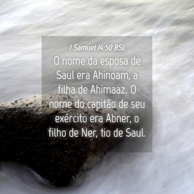 Picture 04 - 1 Samuel 14:50 BSL - O nome da esposa de Saul era Ahinoam, a filha de - Bible Verse Picture