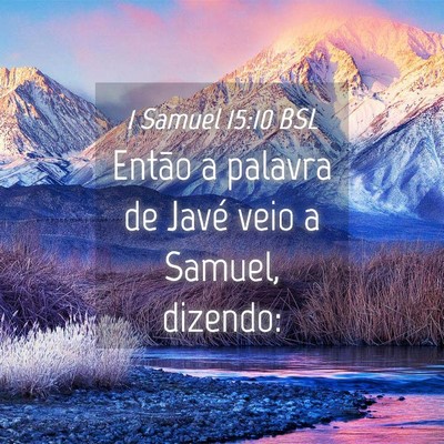 Picture 04 - 1 Samuel 15:10 BSL - Então a palavra de Javé veio a Samuel, - Bible Verse Picture