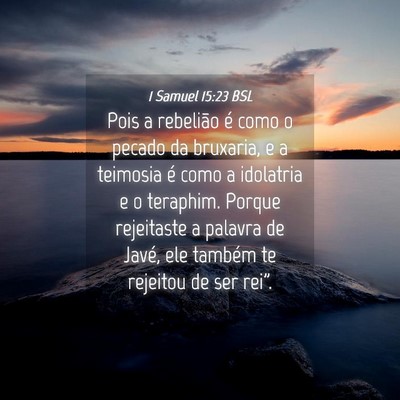 Picture 04 - 1 Samuel 15:23 BSL - Pois a rebelião é como o pecado da bruxaria, e - Bible Verse Picture
