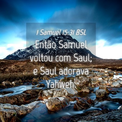 Picture 04 - 1 Samuel 15:31 BSL - Então Samuel voltou com Saul; e Saul adorava - Bible Verse Picture