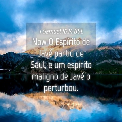 Picture 04 - 1 Samuel 16:14 BSL - Now O Espírito de Javé partiu de Saul, e um - Bible Verse Picture