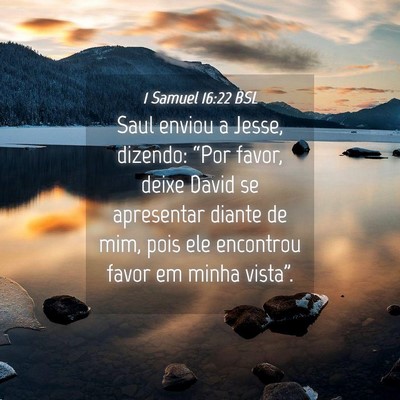 Picture 04 - 1 Samuel 16:22 BSL - Saul enviou a Jesse, dizendo: “Por favor, deixe - Bible Verse Picture