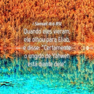 Picture 04 - 1 Samuel 16:6 BSL - Quando eles vieram, ele olhou para Eliab, e - Bible Verse Picture