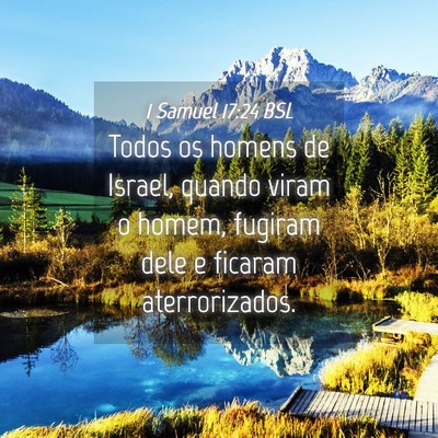 Picture 04 - 1 Samuel 17:24 BSL - Todos os homens de Israel, quando viram o homem, - Bible Verse Picture