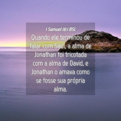 Picture 04 - 1 Samuel 18:1 BSL - Quando ele terminou de falar com Saul, a alma de - Bible Verse Picture