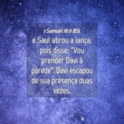 Picture 04 - 1 Samuel 18:11 BSL - e Saul atirou a lança, pois disse: “Vou - Bible Verse Picture