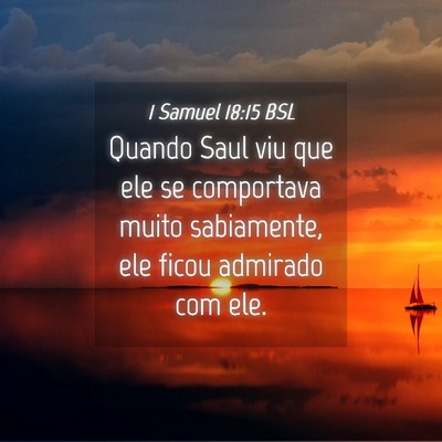Picture 04 - 1 Samuel 18:15 BSL - Quando Saul viu que ele se comportava muito - Bible Verse Picture
