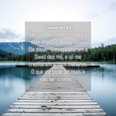 Picture 04 - 1 Samuel 18:8 BSL - Saul estava muito irritado, e este ditado o - Bible Verse Picture