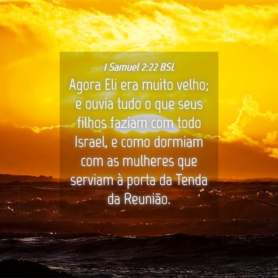 Picture 04 - 1 Samuel 2:22 BSL - Agora Eli era muito velho; e ouvia tudo o que - Bible Verse Picture