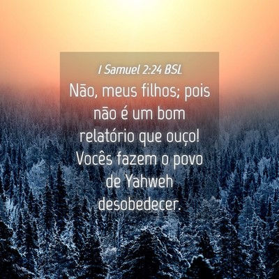 Picture 04 - 1 Samuel 2:24 BSL - Não, meus filhos; pois não é um bom relatório - Bible Verse Picture