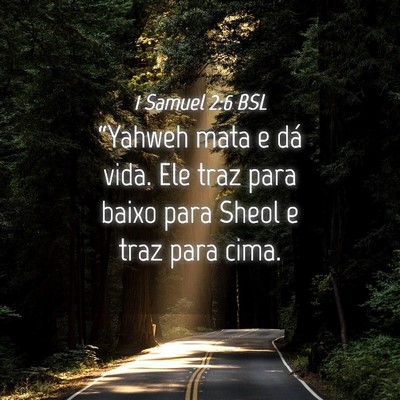 Picture 04 - 1 Samuel 2:6 BSL - “Yahweh mata e dá vida. Ele traz para baixo - Bible Verse Picture