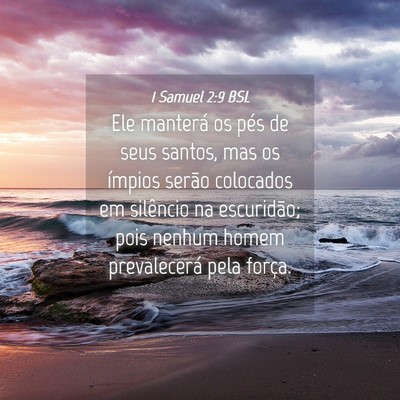 Picture 04 - 1 Samuel 2:9 BSL - Ele manterá os pés de seus santos, mas os - Bible Verse Picture