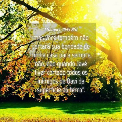 Picture 04 - 1 Samuel 20:15 BSL - mas você também não cortará sua bondade de - Bible Verse Picture