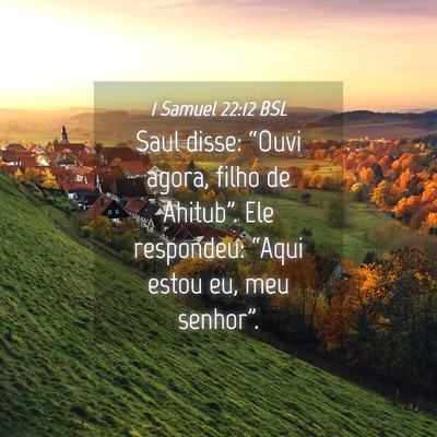 Picture 04 - 1 Samuel 22:12 BSL - Saul disse: “Ouvi agora, filho de Ahitub”. - Bible Verse Picture