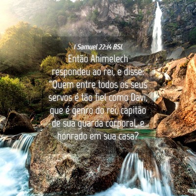 Picture 04 - 1 Samuel 22:14 BSL - Então Ahimelech respondeu ao rei, e disse: - Bible Verse Picture