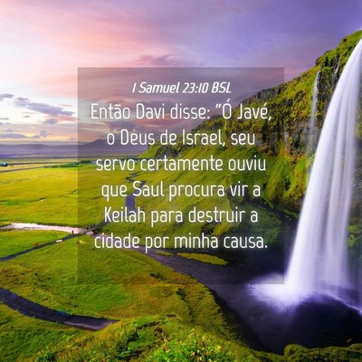 Picture 04 - 1 Samuel 23:10 BSL - Então Davi disse: “Ó Javé, o Deus de Israel, - Bible Verse Picture