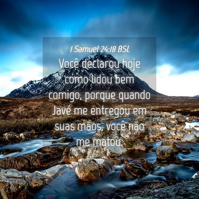 Picture 04 - 1 Samuel 24:18 BSL - Você declarou hoje como lidou bem comigo, porque - Bible Verse Picture
