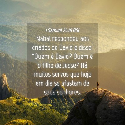 Picture 04 - 1 Samuel 25:10 BSL - Nabal respondeu aos criados de David e disse: - Bible Verse Picture