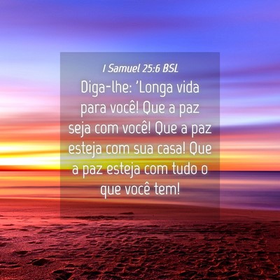 Picture 04 - 1 Samuel 25:6 BSL - Diga-lhe: 'Longa vida para você! Que a paz seja - Bible Verse Picture