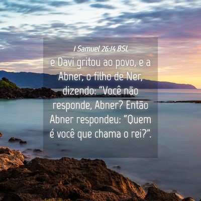 Picture 04 - 1 Samuel 26:14 BSL - e Davi gritou ao povo, e a Abner, o filho de Ner, - Bible Verse Picture