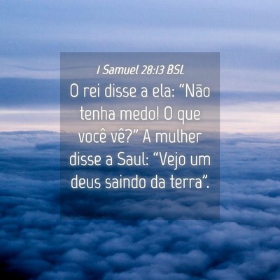 Picture 04 - 1 Samuel 28:13 BSL - O rei disse a ela: “Não tenha medo! O que - Bible Verse Picture