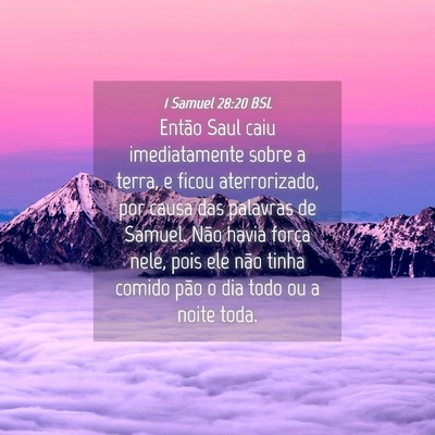 Picture 04 - 1 Samuel 28:20 BSL - Então Saul caiu imediatamente sobre a terra, e - Bible Verse Picture