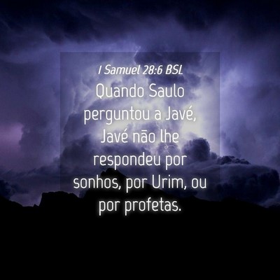 Picture 04 - 1 Samuel 28:6 BSL - Quando Saulo perguntou a Javé, Javé não lhe - Bible Verse Picture