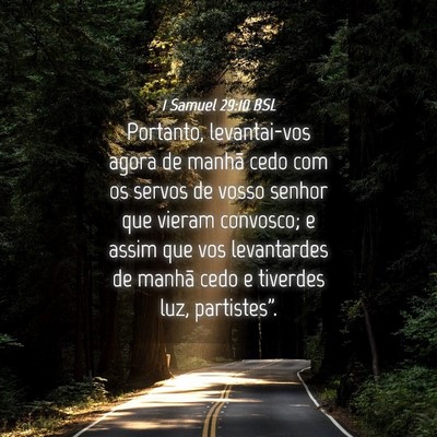 Picture 04 - 1 Samuel 29:10 BSL - Portanto, levantai-vos agora de manhã cedo com - Bible Verse Picture