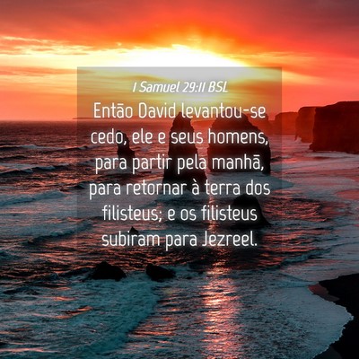 Picture 04 - 1 Samuel 29:11 BSL - Então David levantou-se cedo, ele e seus homens, - Bible Verse Picture