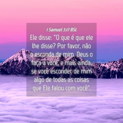 Picture 04 - 1 Samuel 3:17 BSL - Ele disse: “O que é que ele lhe disse? Por - Bible Verse Picture