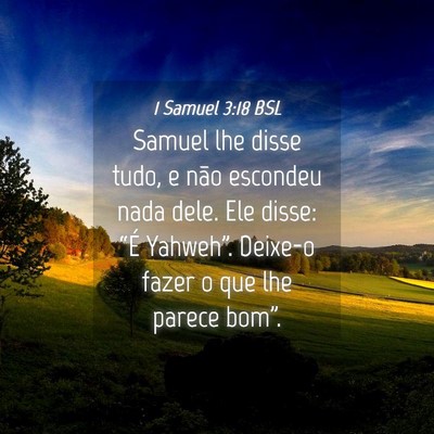 Picture 04 - 1 Samuel 3:18 BSL - Samuel lhe disse tudo, e não escondeu nada dele. - Bible Verse Picture