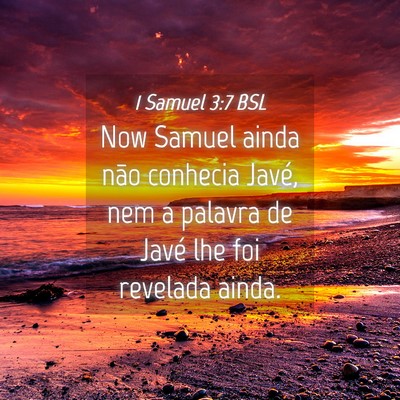 Picture 04 - 1 Samuel 3:7 BSL - Now Samuel ainda não conhecia Javé, nem a - Bible Verse Picture