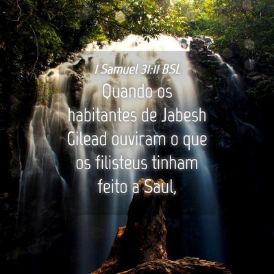 Picture 04 - 1 Samuel 31:11 BSL - Quando os habitantes de Jabesh Gilead ouviram o - Bible Verse Picture